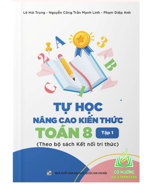 Sách - Tự học Nâng cao kiến thức Toán 8 Tập 1 (Theo bộ sách Kết nối tri thức)