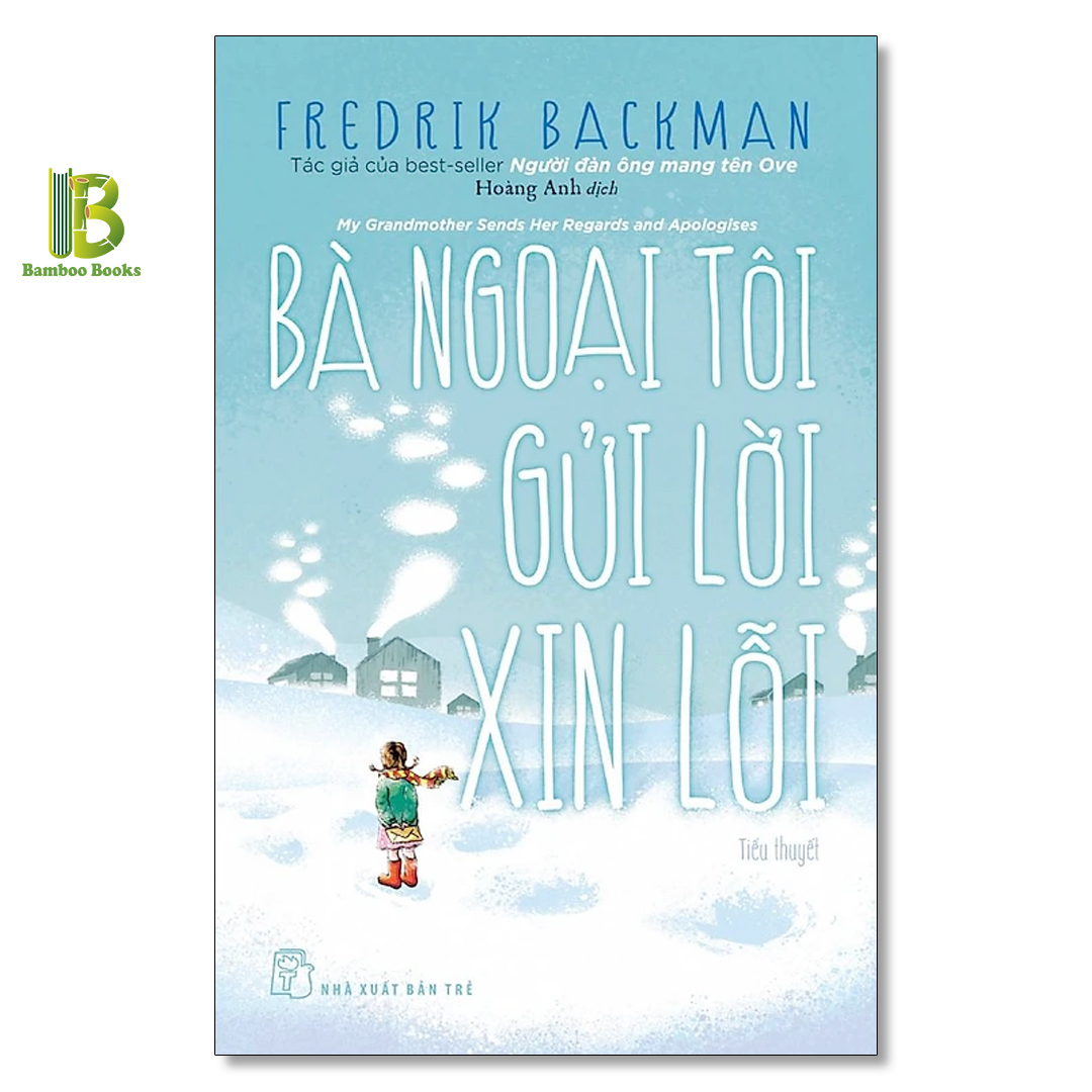 Sách - Bà Ngoại Tôi Gửi Lời Xin Lỗi - Fredrik Backman - The New York Times Best Sellers - NXB Trẻ