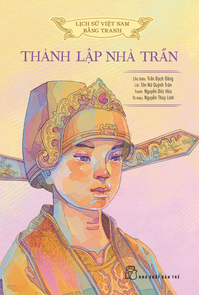 Sách Lịch Sử Việt Nam Bằng Tranh: Thành Lập Nhà Trần (Bản Màu)