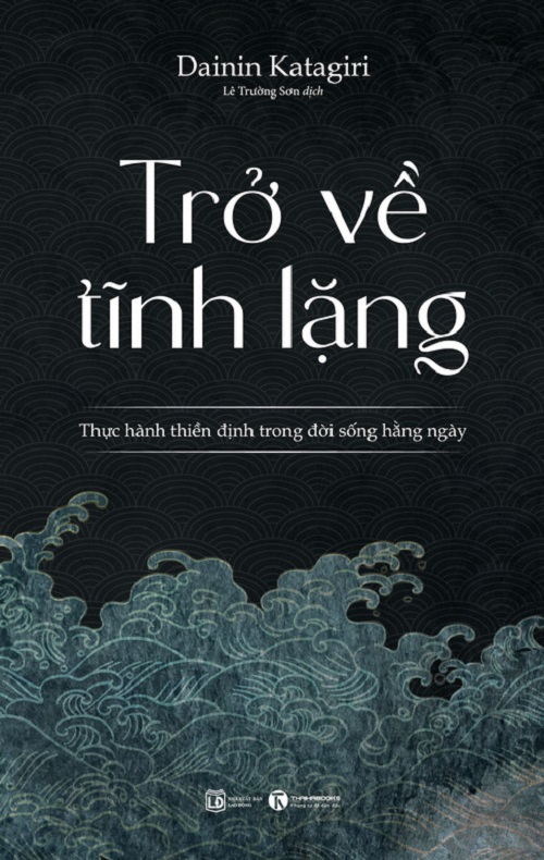 Trở Về Tĩnh Lặng - Thực Hành Thiền Định Trong Đời Sống Hàng Ngày