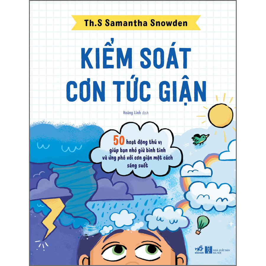 Kiểm Soát Cơn Tức Giận - 50 Hoạt Động Thú Vị Giúp Bạn Nhỏ Giữ Bình Tĩnh Và Ứng Phó Với Cơn Giận Một Cách Sáng Suốt