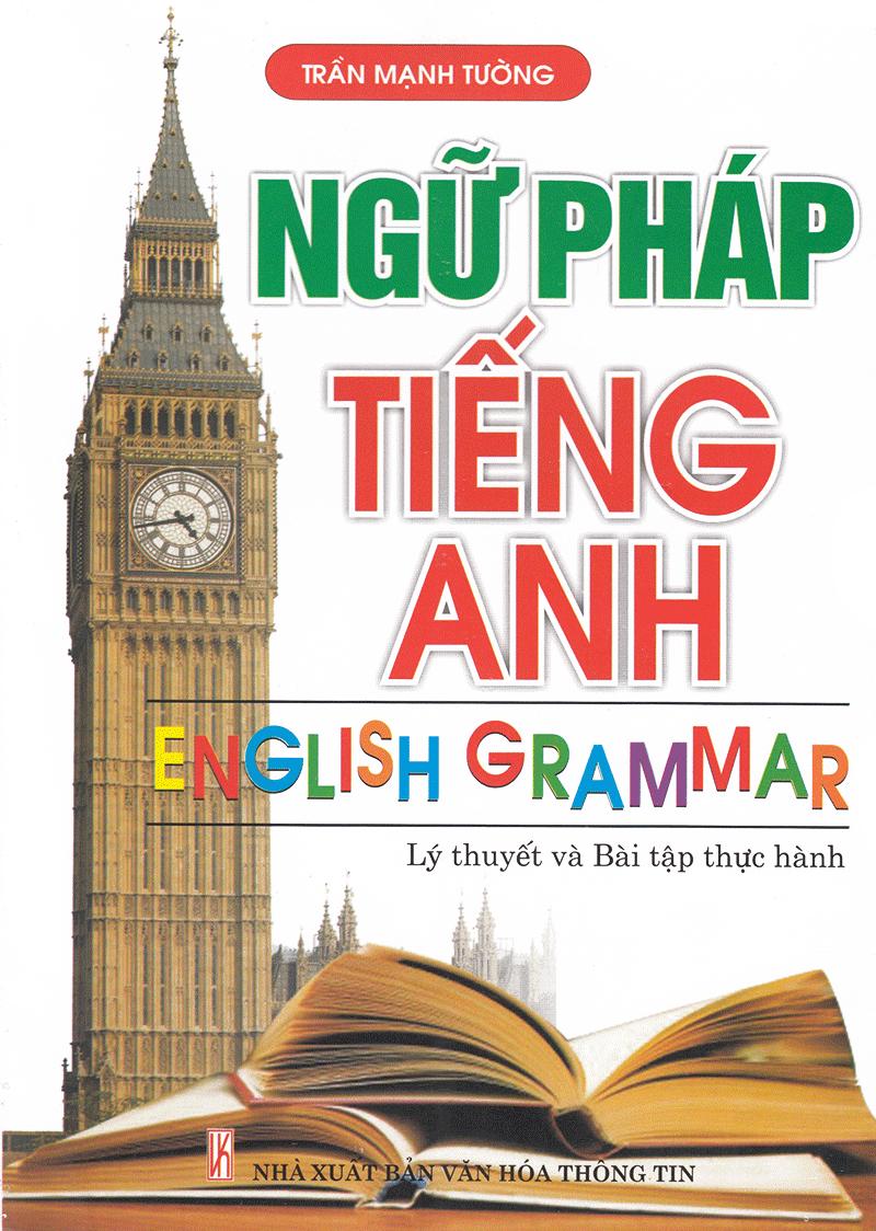 Ngữ Pháp Tiếng Anh (Lý Thuyết Và Bài Tập Thực Hành) - Tái Bản