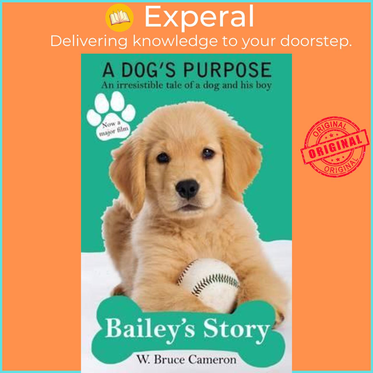 Sách - Bailey's Story : A Dog's Purpose by W. Bruce Cameron (UK edition, paperback)