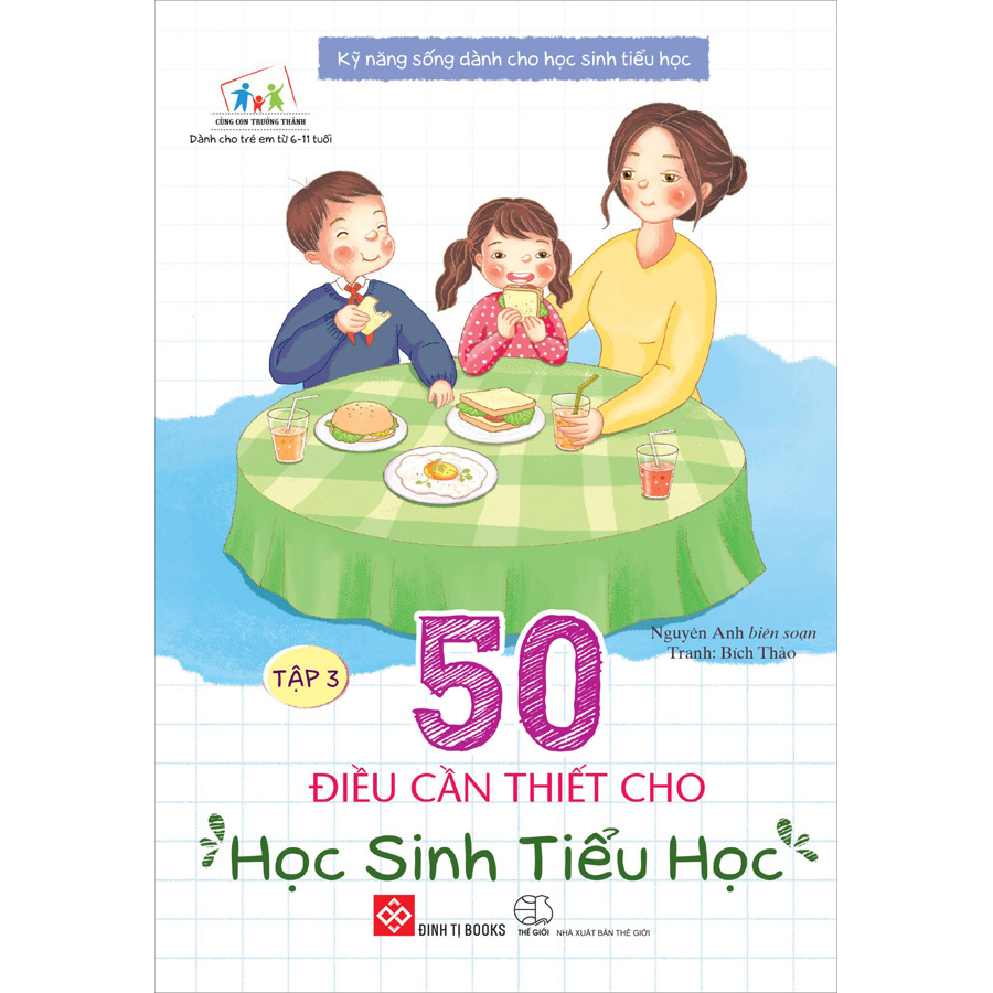 Kỹ Năng Sống Dành Cho Học Sinh Tiểu Học - 50 Điều Cần Thiết Cho Học Sinh Tiểu Học - Tập 3 (Tái Bản)