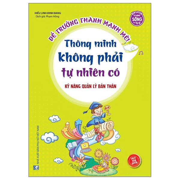Kỹ Năng Quản Lý Bản Thân – Thông Minh Không Phải Tự Nhiên Có