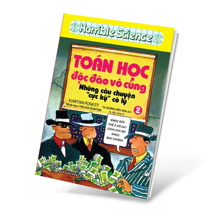 HORRIBLE SCIENCE: TOÁN HỌC ĐỘC ĐÁO VÔ CÙNG