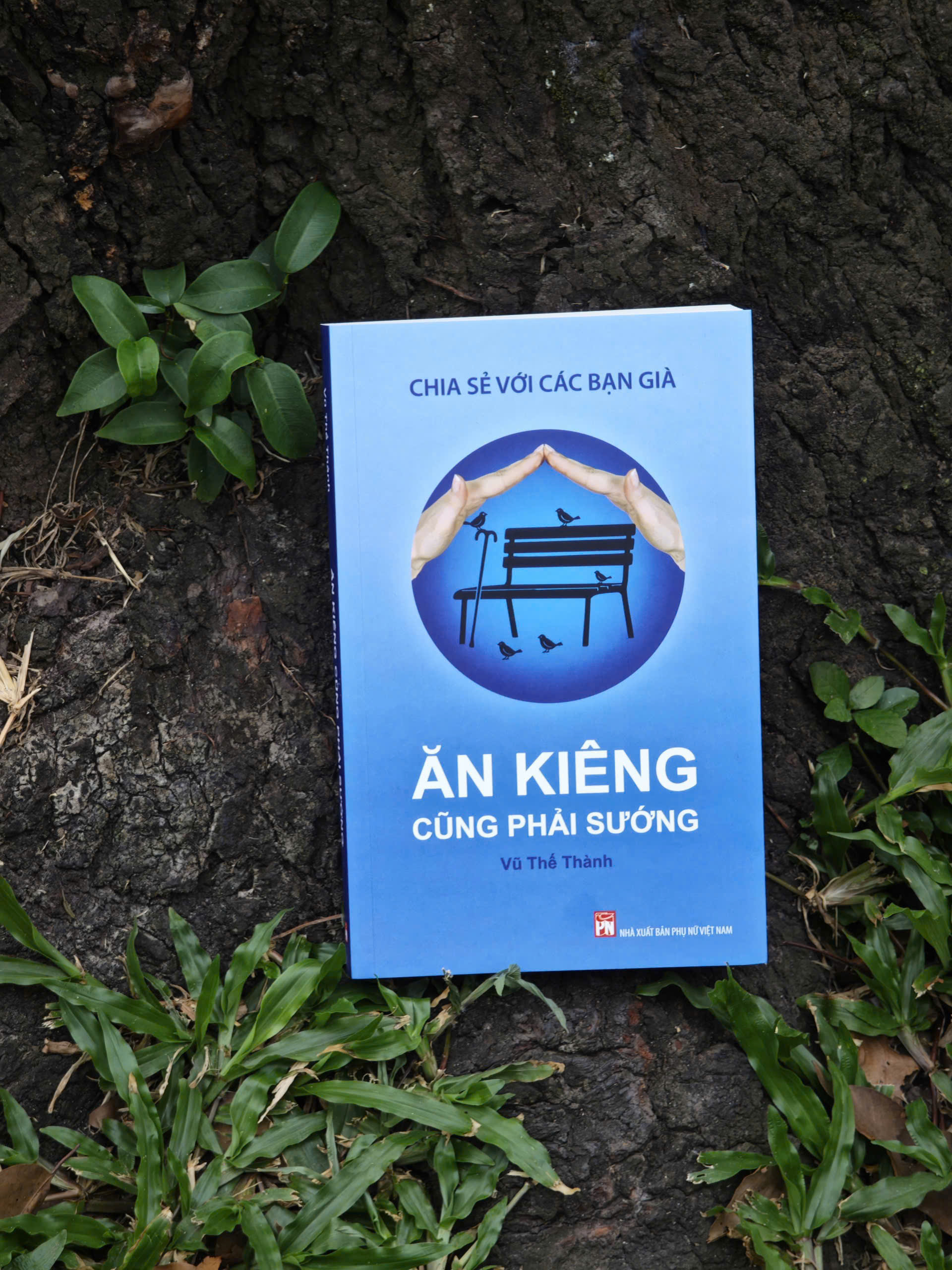 ĂN KIÊNG CŨNG PHẢI SƯỚNG – Chia Sẻ Với Các Bạn Già – Vũ Thế Thành – NXB Phụ Nữ Việt Nam