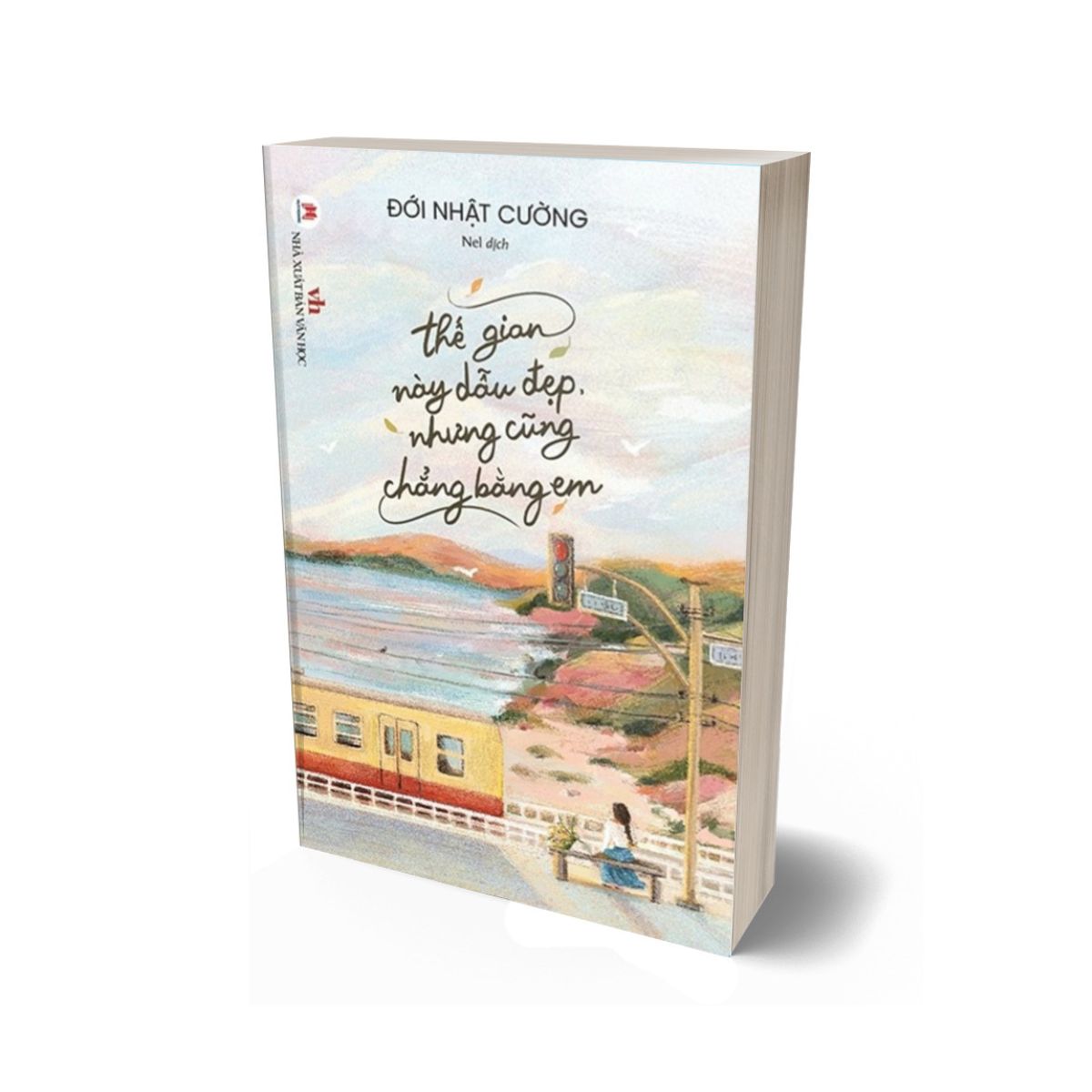 Thế Gian Này Dẫu Đẹp Nhưng Cũng Chẳng Bằng Em