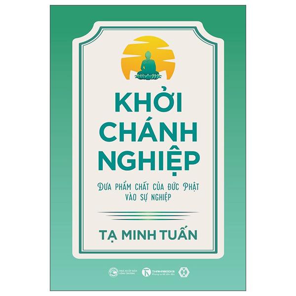 Khởi Chánh Nghiệp Đưa Phẩm Chất Của Đức Phật Vào Sự Nghiệp
