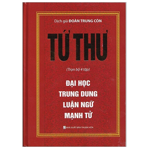 Tứ Thư - Trọn Bộ 4 Tập : Đại Học - Trung Dung - Luận Ngữ - Mạnh Tử ( Bìa Cứng )