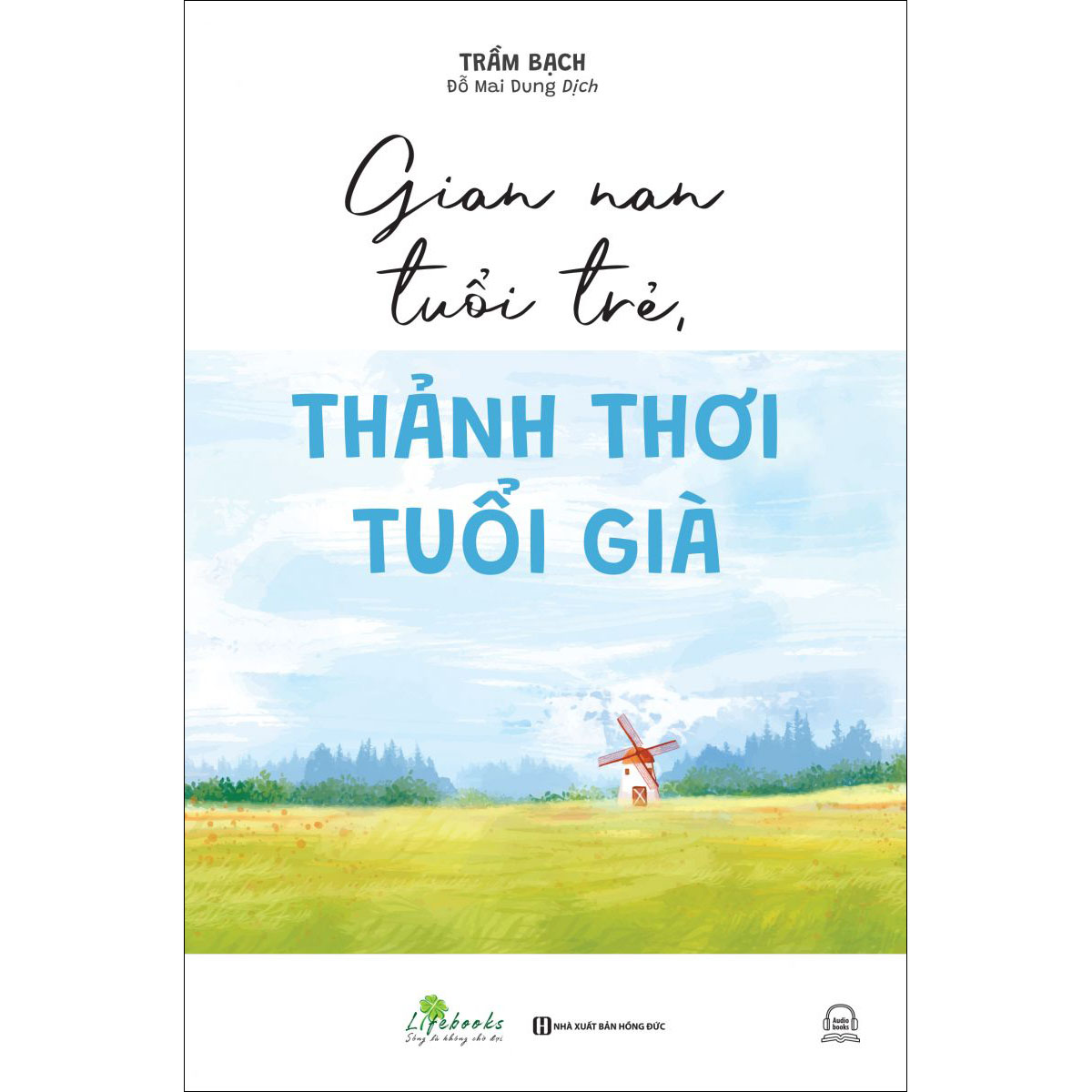 Gian nan tuổi trẻ, thảnh thơi tuổi già