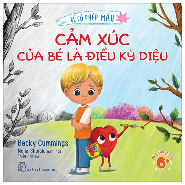 Sách - Bé Có Phép Màu - Cảm Xúc Của Bé Là Điều Kỳ Diệu
