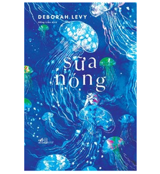 Sách SỮA NÓNG ( Tác phẩm văn học hay nhất của Deborah Levy/ Tặng kèm Bookmark)