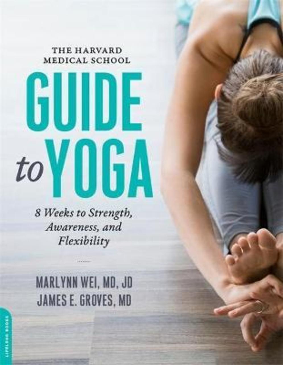 Sách - The Harvard Medical School Guide to Yoga : 8 Weeks to Strength, Aware by M.D. Marilyn Wei (US edition, paperback)