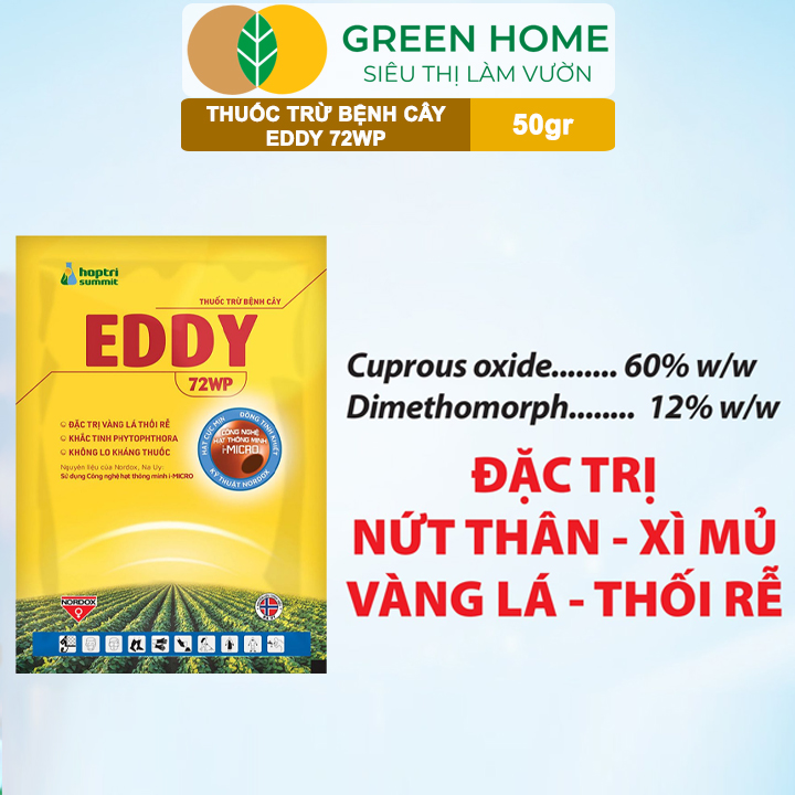 Chế Phẩm EDDY 72WP GreenHome, Gói 50gr, Đặc Trị Vàng Lá, Thối Rễ, Mốc Sương, Nứt Thân, Xì Mủ