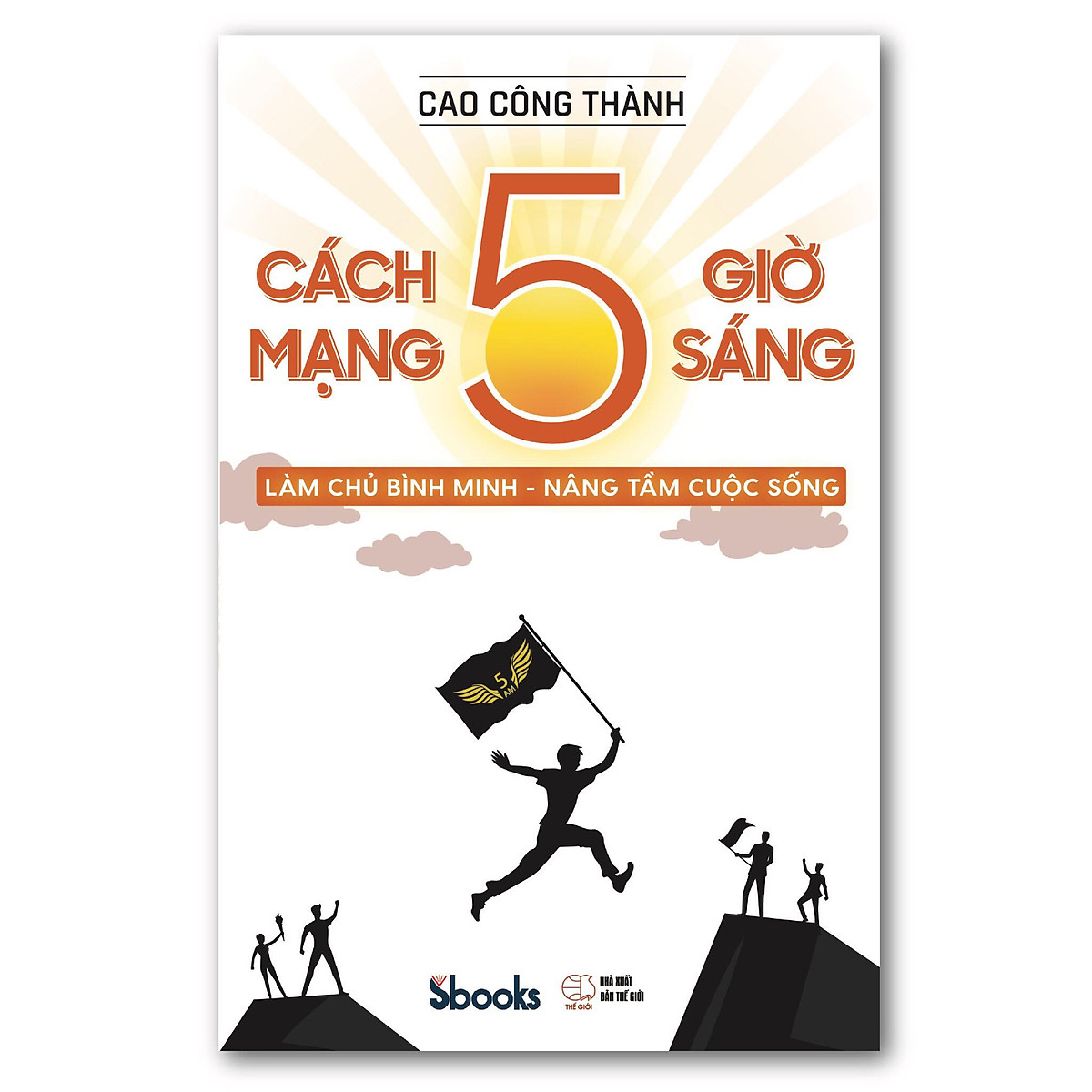 CÁCH MẠNG 5 GIỜ SÁNG - CAO CÔNG THÀNH