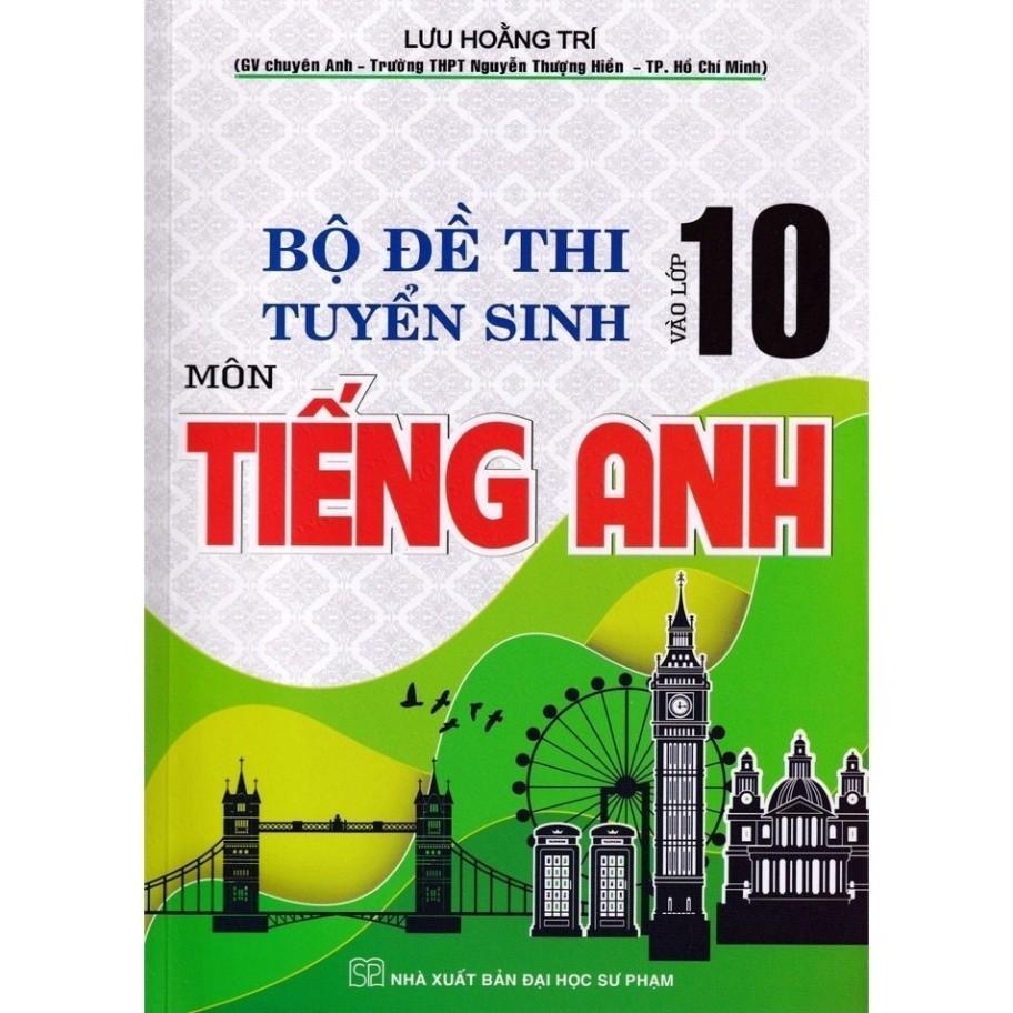 Sách - Bộ Đề Thi Tuyển Sinh Môn Tiếng Anh Vào Lớp 10 ( Lưu Hoằng Trí ) (HA-mk1)