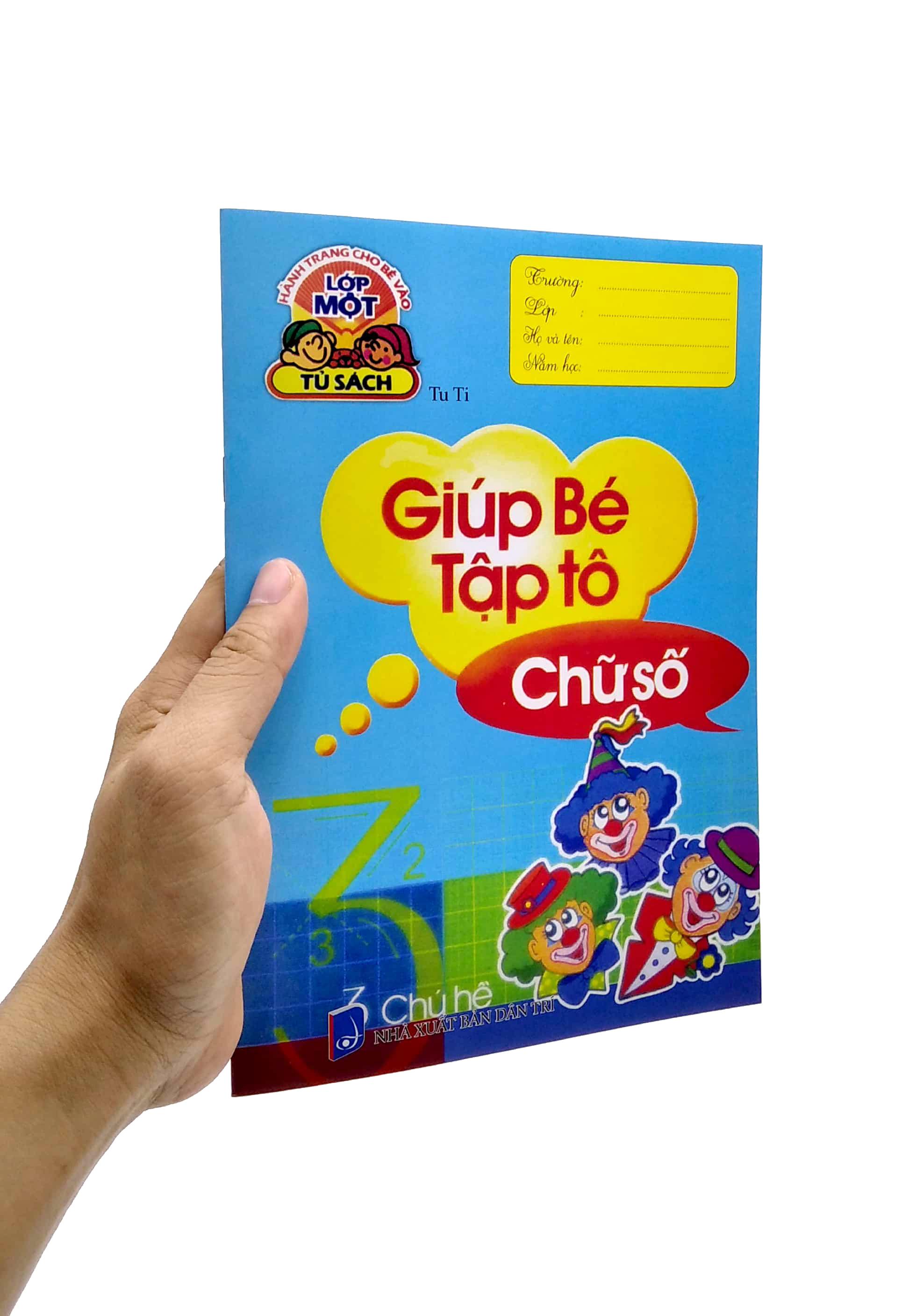 Hành Trang Cho Bé Vào Lớp 1 - Giúp Bé Tập Tô - Chữ Số