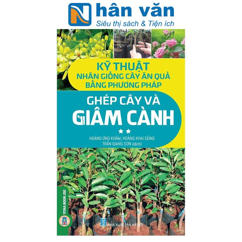 Kỹ Thuật Nhân Giống Cây Ăn Quả Bằng Phương Pháp Ghép Cây Và Giâm Cành - Tập 2