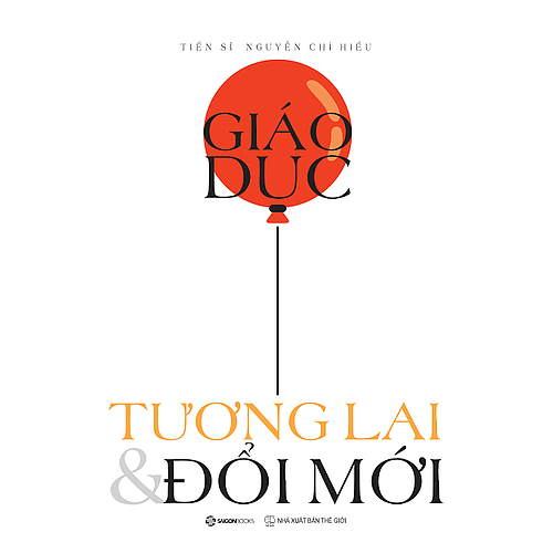 Giáo dục, Tương lai & Đổi mới - Tác giả: Nguyễn Chí Hiếu