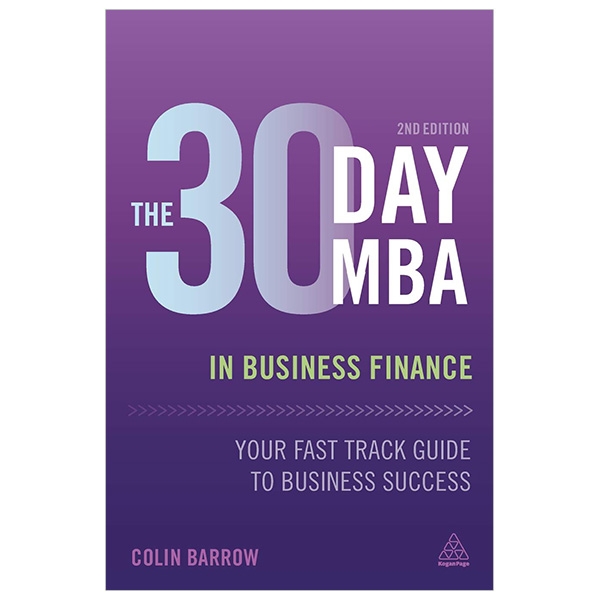 The 30 Day MBA in Business Finance: Your Fast Track Guide to Business Success