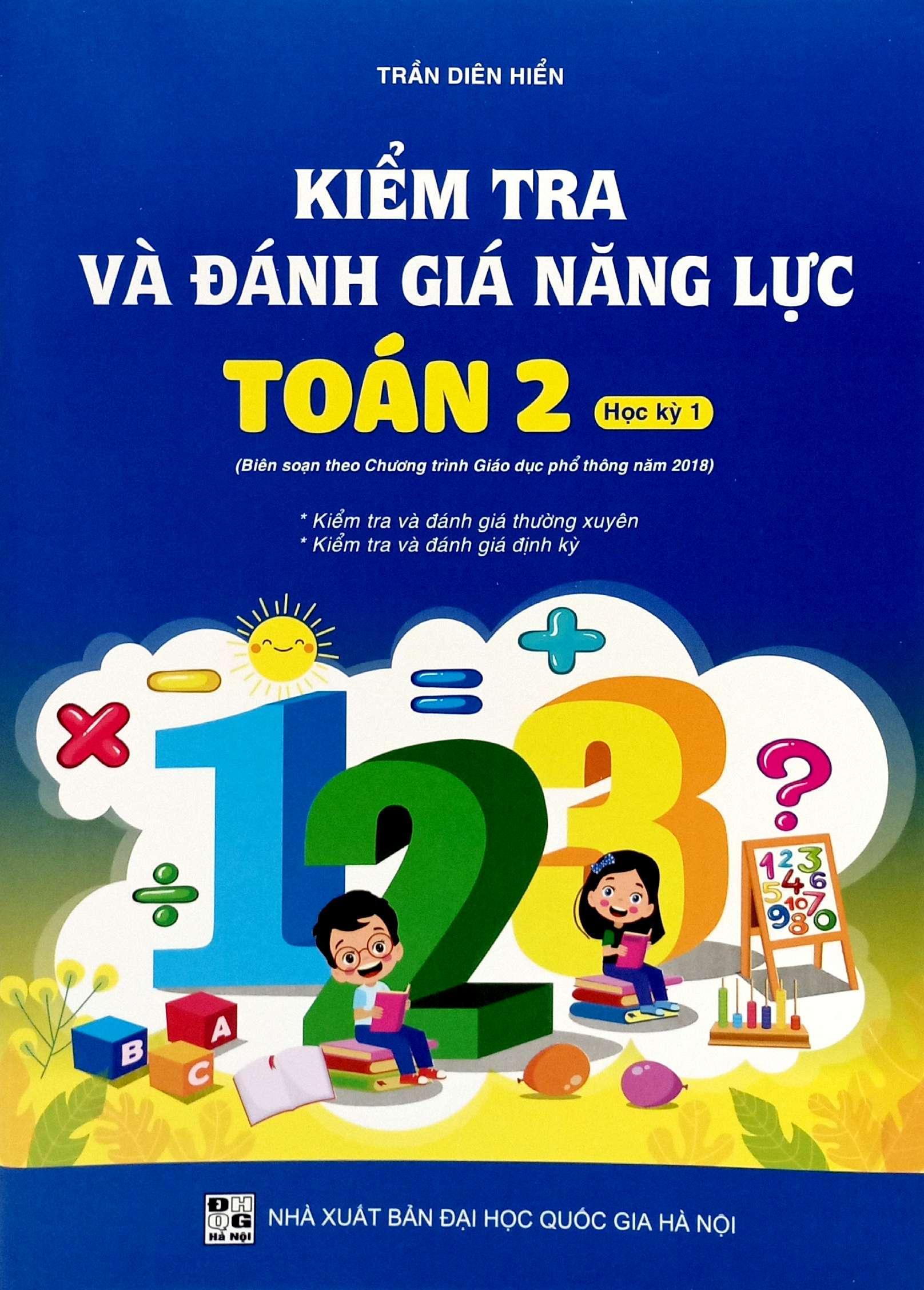 Sách - Kiểm Tra Và Đánh Giá Năng Lực Toán 2 - Học Kỳ 1 (Biên Soạn Theo Chương Trình GDPT 2018)