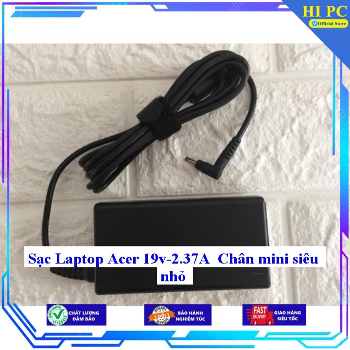 Sạc cho Laptop Acer 19v-2.37A Chân mini siêu nhỏ - Kèm Dây nguồn - Hàng Nhập Khẩu