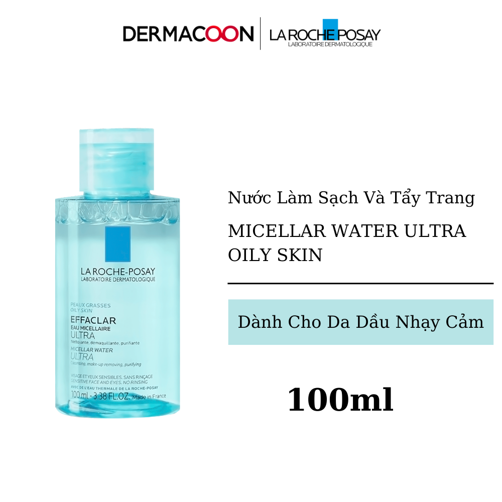 Nước Làm Sạch Sâu Và Tẩy Trang Dành Cho Da Dầu Nhạy Cảm La Roche Posay Effaclar Micellar Water Ultra 100ml