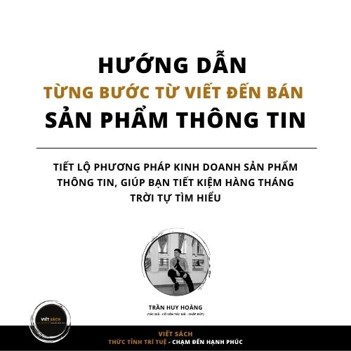 KHÓA HỌC HƯỚNG DẪN TỪNG BƯỚC TỪ VIẾT ĐẾN BÁN SẢN PHẨM THÔNG TIN