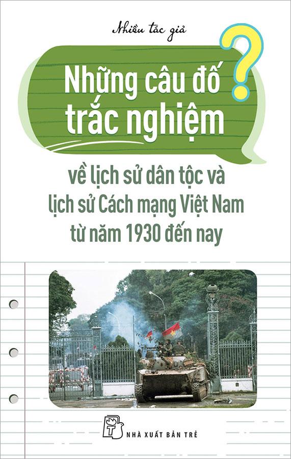 Sách Những Câu Đố Trắc Nghiệm Về Lịch Sử Dân Tộc Và Lịch Sử Cách Mạng Việt Nam Từ Năm 1970 Đến Nay