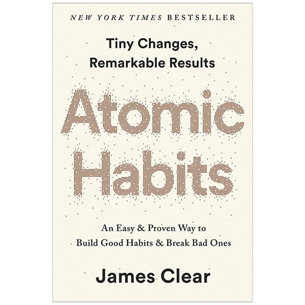 Atomic Habits: An Easy &amp; Proven Way To Build Good Habits &amp; Break Bad Ones