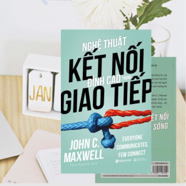 Nghệ Thuật Kết Nối Đỉnh Cao Trong Giao Tiếp (Tái Bản 2022)