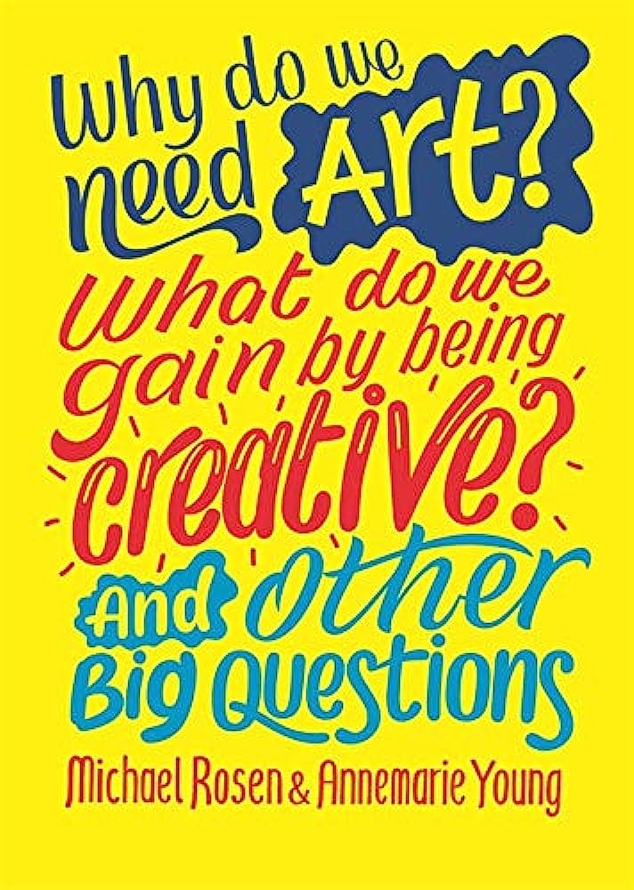 Sách thiếu nhi tiếng Anh: Why Do We Need Art? What Do We Gain By Being Creative? And Other Big Questions