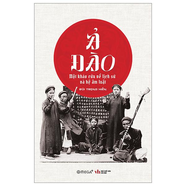 Ả Đào - Một Khảo Cứu Về Lịch Sử Và Hệ Âm Luật