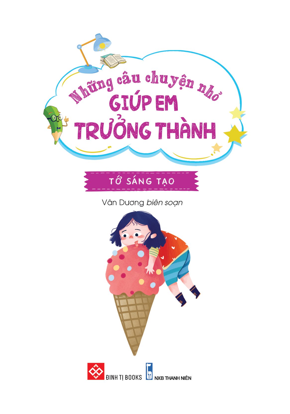 Những Câu Chuyện Nhỏ Giúp Em Trưởng Thành - Tớ Sáng Tạo