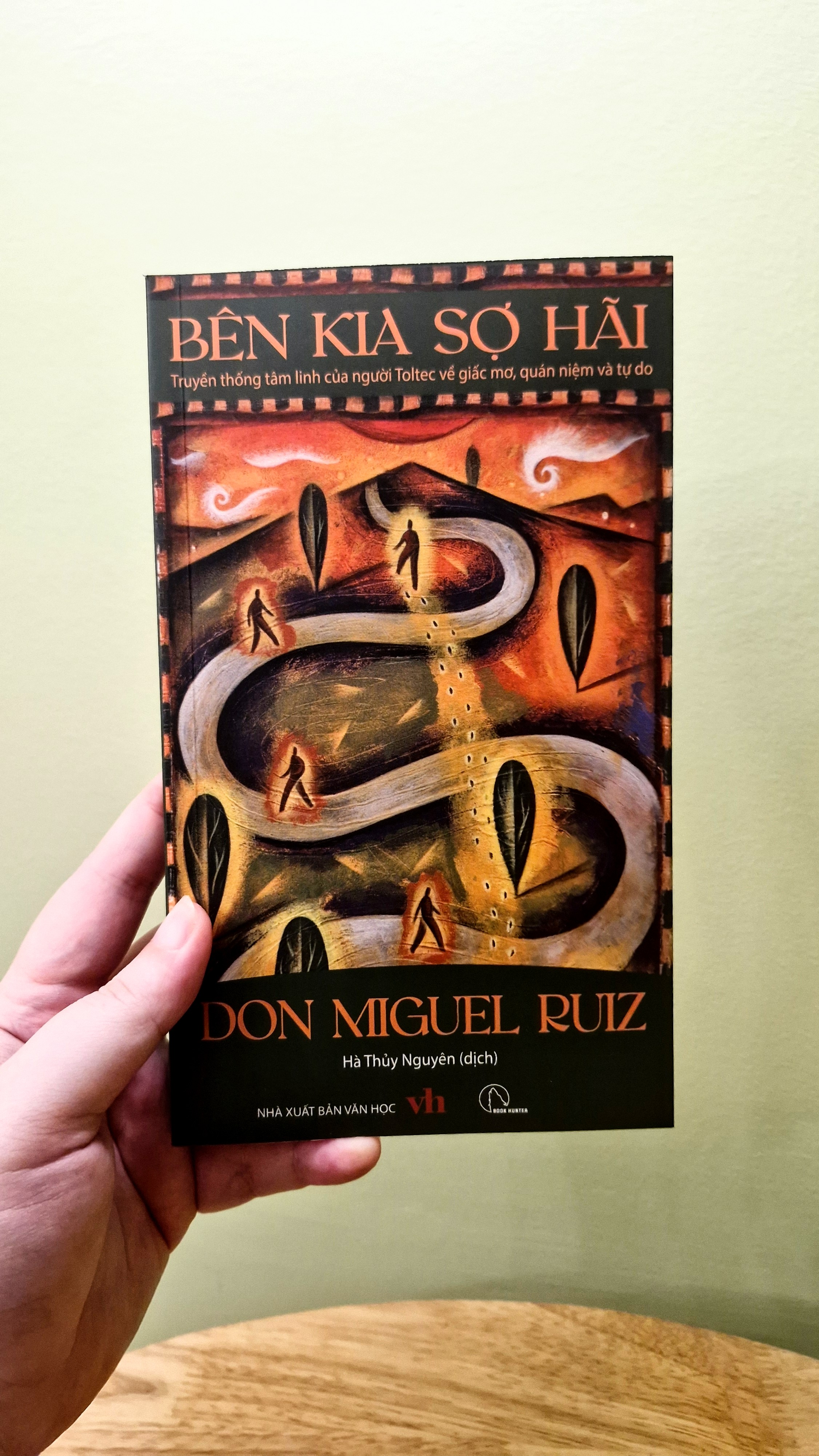 BÊN KIA SỢ HÃI – Truyền thống tâm linh của người Toltec về giấc mơ, quán niệm và tự do - Don Miguel Ruiz