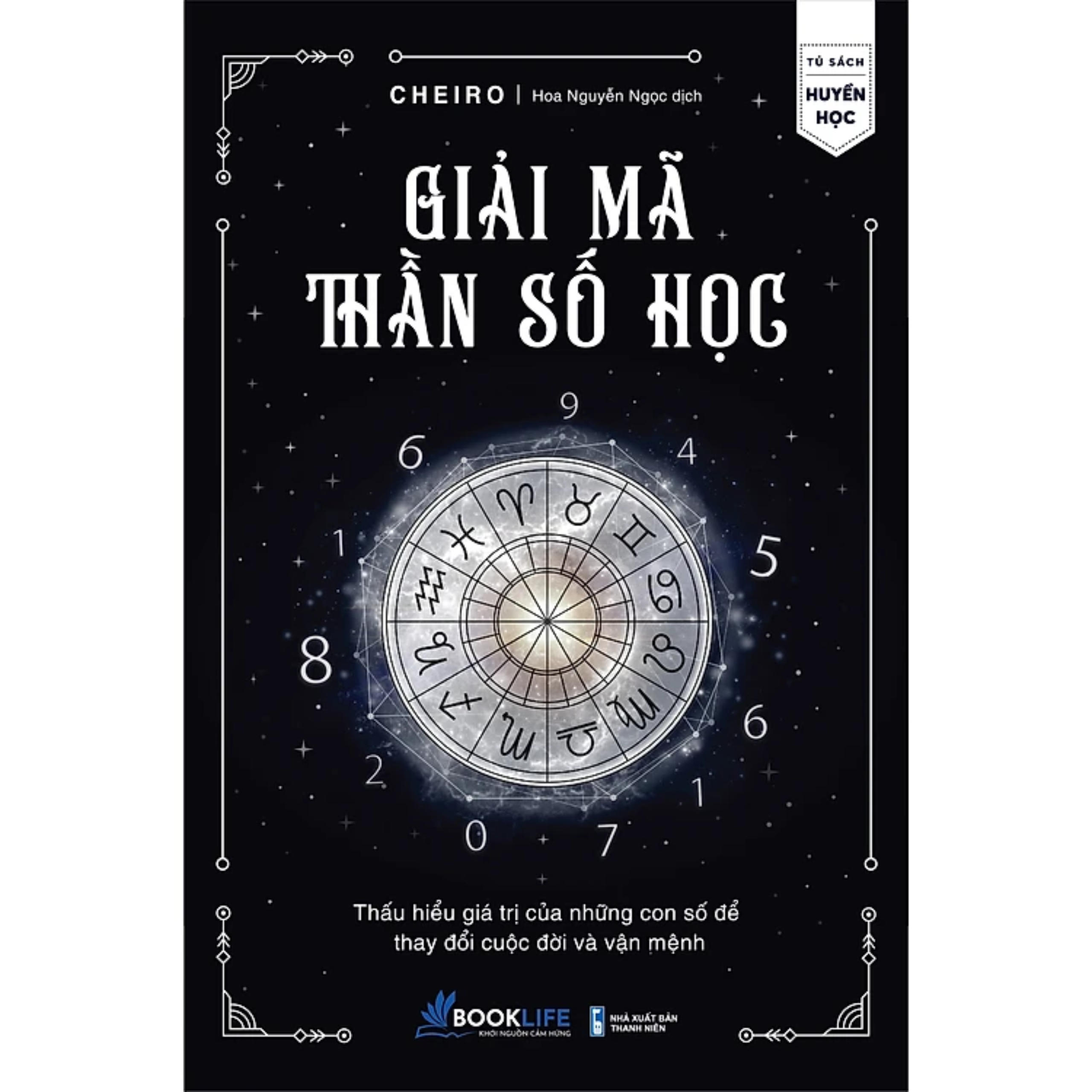 Giải Mã Thần Số Học - Thấu Hiểu Giá Trị Của Những Con Số Để Thay Đổi Cuộc Đời Và Vận Mệnh