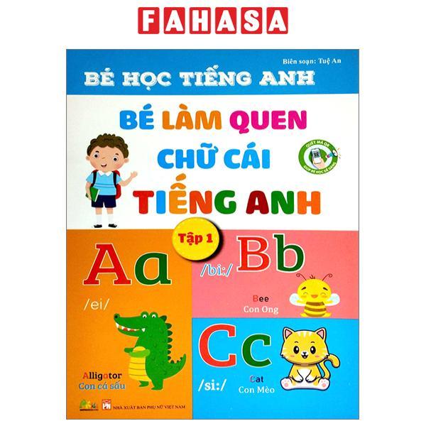 Bé Học Tiếng Anh - Bé Làm Quen Với Chữ Cái Tiếng Anh - Tập 1