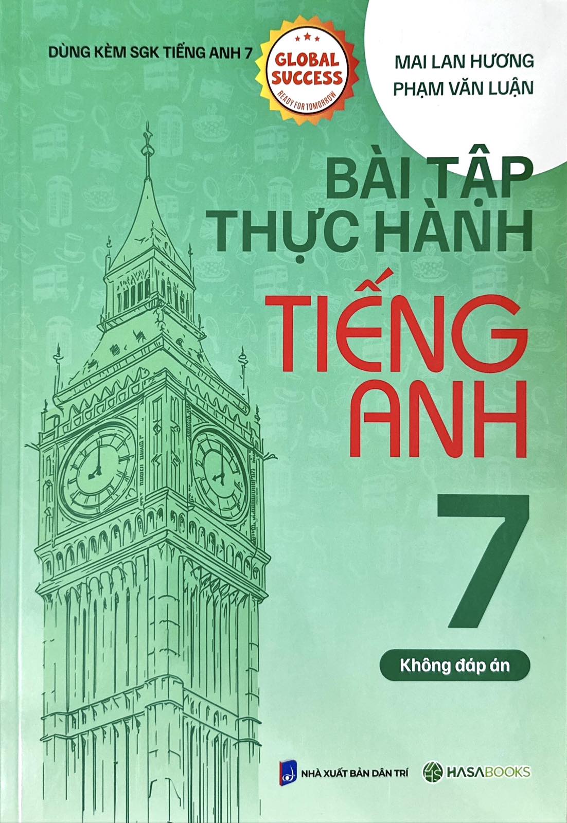 Bài Tập Thực Hành Tiếng Anh 7 (Dùng Kèm SGK Tiếng Anh 7 Global Success) (HASA)