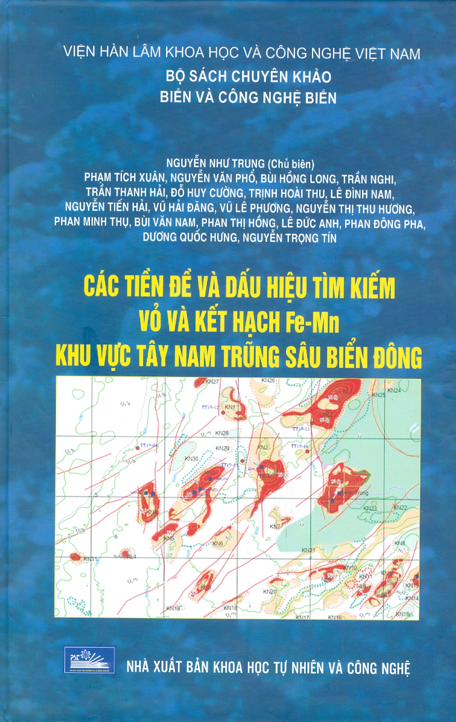 Các Tiền Đề Và Dấu Hiệu Tìm Kiếm Vỏ Và Kết Hạch Fe-Mn Khu Vực Tây Nam Trũng Sâu Biển Đông (Bộ Sách Chuyên Khảo Biển Và Công Nghệ Biển) (Bìa Cứng)