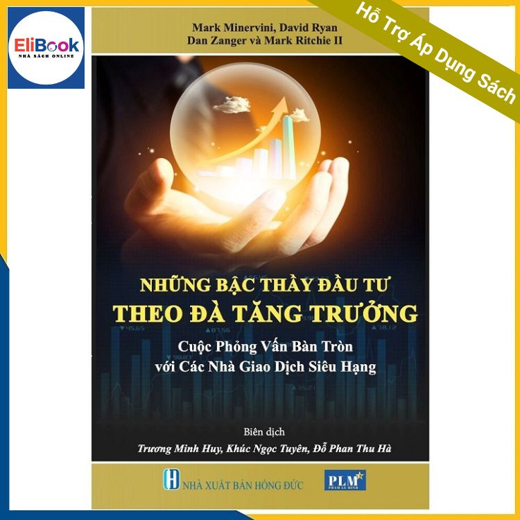 NHỮNG BẬC THẦY ĐẦU TƯ THEO ĐÀ TĂNG TRƯỞNG  Cuộc phỏng vấn bàn tròn với các Nhà Giao Dịch Siêu Hạng MOMENTUM MASTERS – A Roundtable Interview with Super Traders