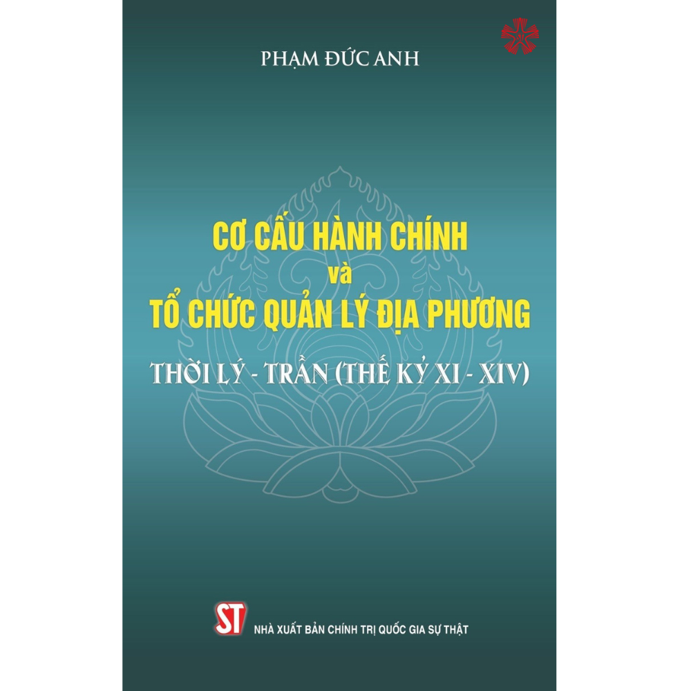 Cơ cấu tổ chức hành chính và tổ chức quản lý địa phương thời Lý - Trần (Thế kỷ XI-XIV)