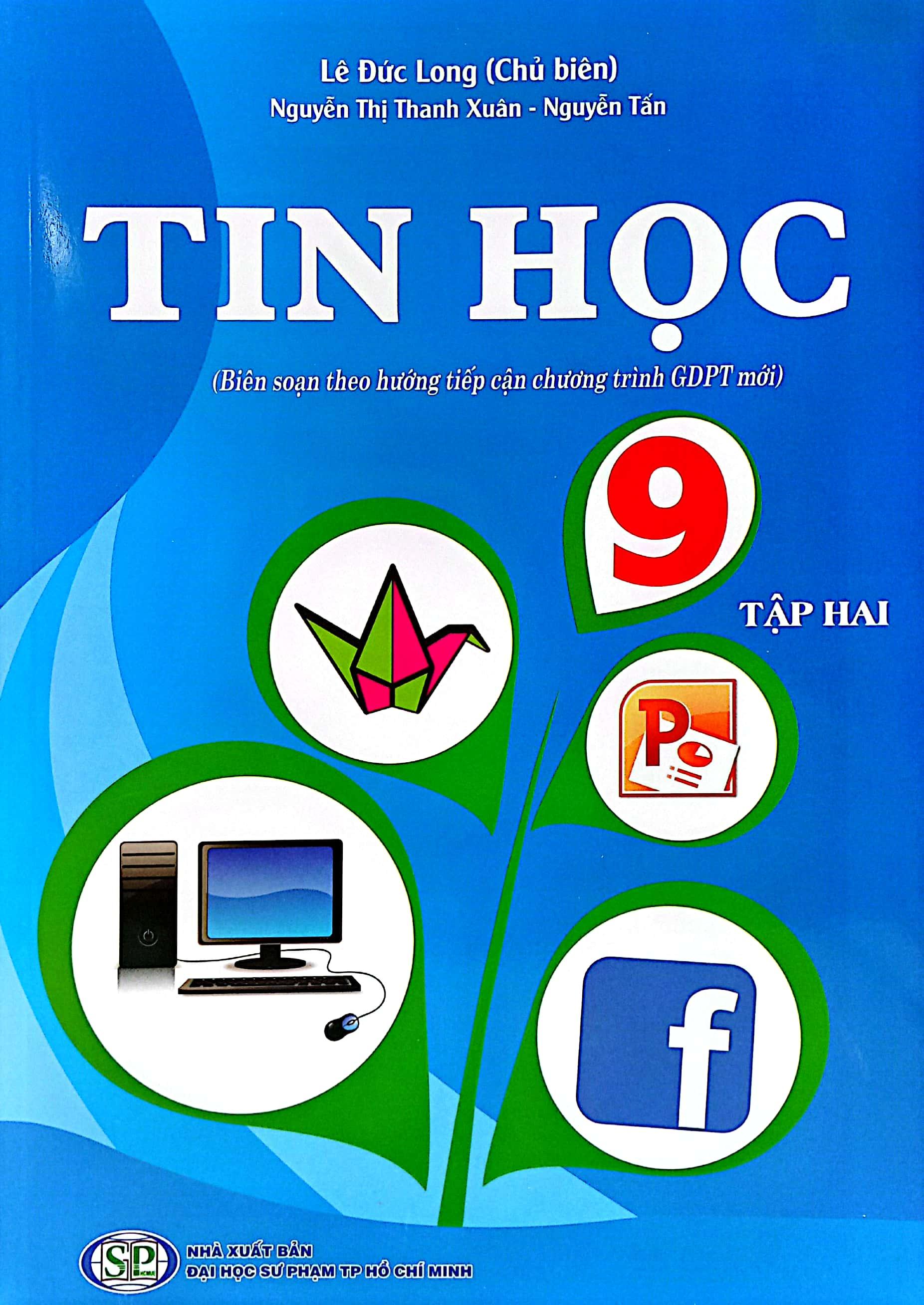 Tin Học 9 - Tập 2 (Biên Soạn Theo Hướng Tiếp Cận Chương Trình GDPT Mới) (2023)