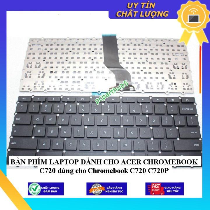 BÀN PHÍM LAPTOP dùng cho ACER CHROMEBOOK C720 dùng cho Chromebook C720 C720P - Hàng Nhập Khẩu New Seal