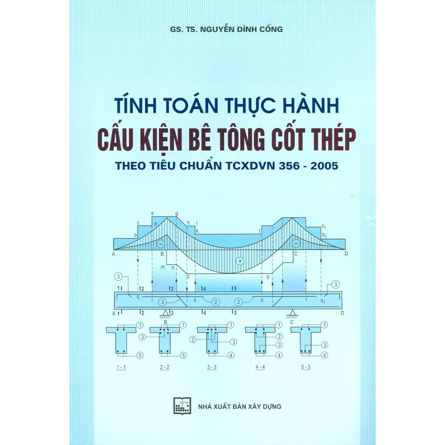 Tính Toán Thực Hành Cấu Kiện Bê Tông Cốt Thép Theo Tiêu Chuẩn TCXDVN 356-2005 - Tập 1