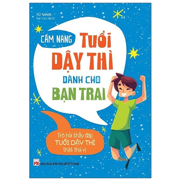 Cẩm Nang Tuổi Dậy Thì Dành Cho Bạn Trai (Tái Bản)