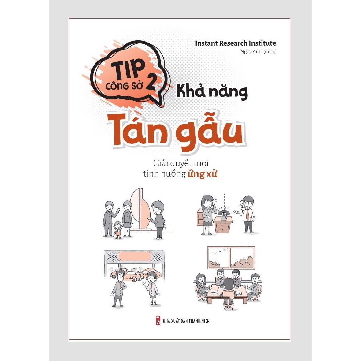 Sách kỹ năng sống - Tip Công Sở 2 - Khả Năng Tán Gẫu – Giải Quyết Mọi Tình Huống Ứng Xử