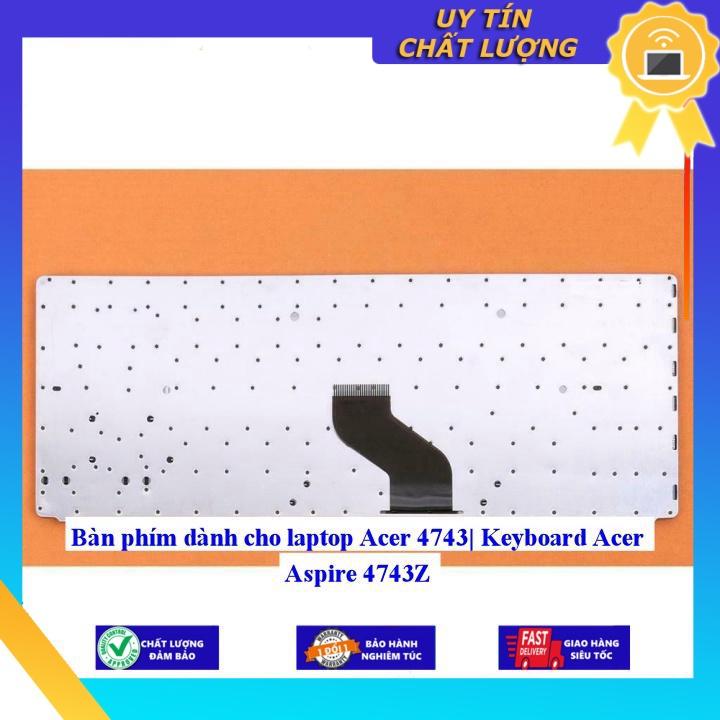 Bàn phím dùng cho laptop Acer 4743| Keyboard Acer Aspire 4743Z - Hàng Nhập Khẩu New Seal