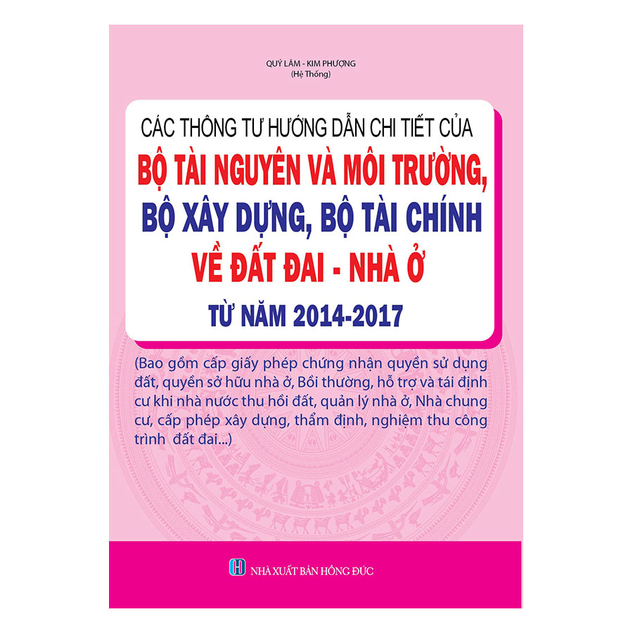 Các Thông Tư Hướng Dẫn Chi Tiết Của Bộ Tài Nguyên Và Môi Trường, Bộ Xây Dựng, Bộ Tài Chính Về Đất Đai - Nhà Ở Từ Năm 2014-2017