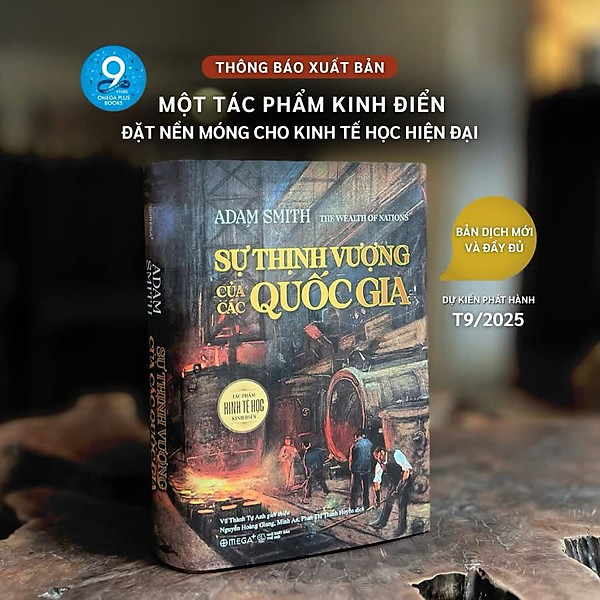Sự Thịnh Vượng Của Các Quốc Gia - Nền Móng Của Kinh Tế Học Hiện Đại - Adam Smith - Omega Plus